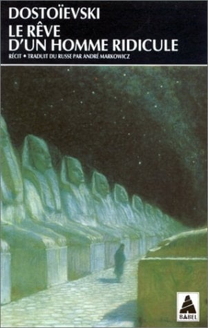 Le rêve d'un homme ridicule un récit fantastique (Journal d'un Ecrivain, édition mensuelle, avril 1977, chapitre II) - Fedor Mikhaĭlovich Dostoevskiĭ · 1993