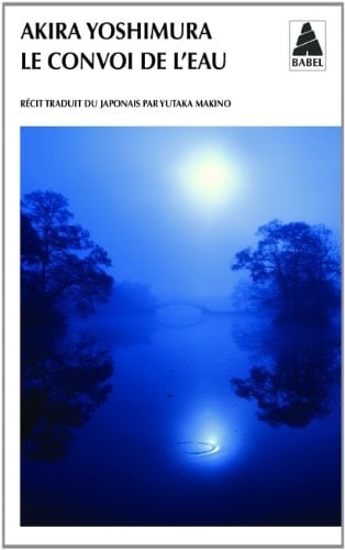 Le convoi de l'eau - Akira Yoshimura · 2011