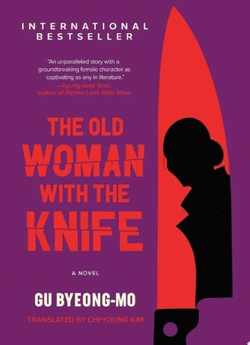 The Old Woman with the Knife A Novel - Gu Byeong-mo · 2022