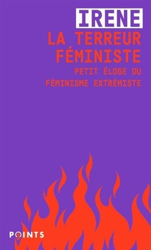 La terreur féministe: Petit éloge du féminisme extrémiste - Irene · 2020