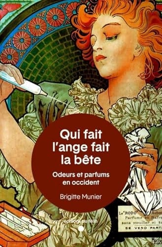 Qui fait l’ange fait la bête Odeurs et parfums en Occident - Brigitte Munier · 2024