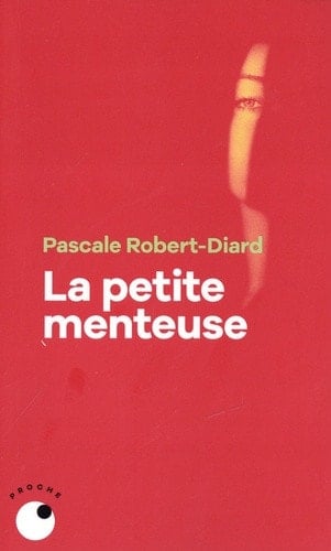 La petite menteuse - Pascale Robert-Diard