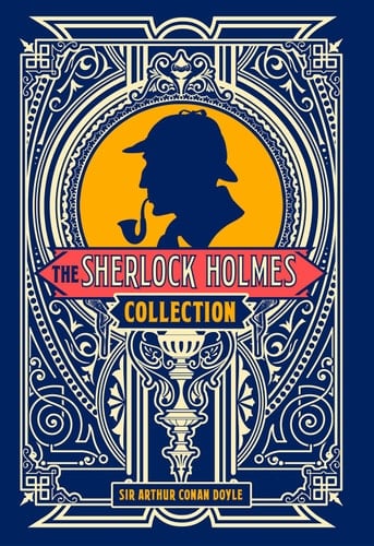 The Sherlock Holmes Collection - Sir Arthur Conan Doyle · 2018