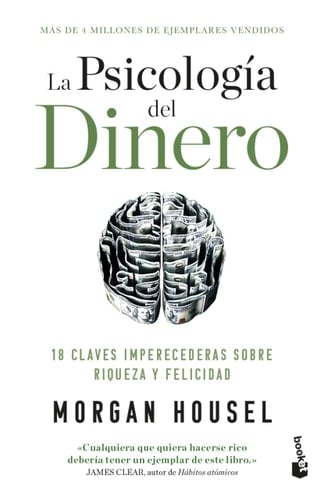 La Psicología Del Dinero: 18 Claves Imperecederas Sobre Riqueza y Felicidad / the Psychology of Money - Morgan Housel · 2024