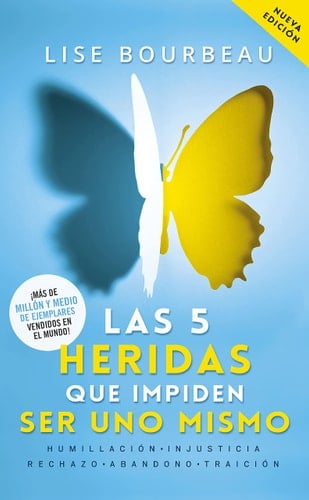 Las 5 heridas que impiden ser uno mismo humillación, injusticia, rechazo, abandono, traición - Lise Bourbeau · 2021