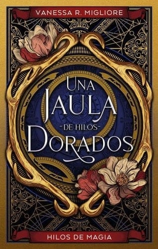Una jaula de hilos dorados - Vanessa R. Migliore · 2023
