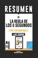 Resumen de la Regla de Los 5 Segundos (the 5 Second Rule) - de Mel Robbins - Sapiens Editorial · 2018