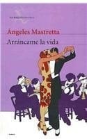 Arráncame la vida - Ángeles Mastretta · 2002