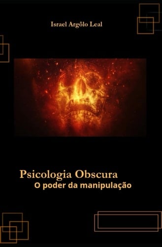 Psicologia obscura - O poder da manipulação - ISRAEL. ARGOLO LEAL · 2024