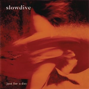 Just for a Day - Album · Slowdive