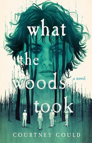 What the Woods Took A Novel - Courtney Gould · 2024