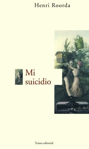 Mi suicidio - Henri Roorda · 2003