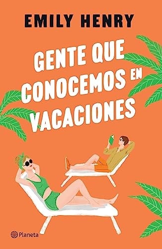 Gente que conocemos en vacaciones / People We Meet on Vacation (Spanish Edition) - Hemily Henry · 2023