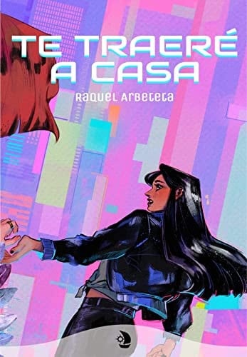Te traeré a casa - Raquel Arbeteta · 2021