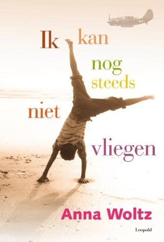 Ik kan nog steeds niet vliegen - Anna Woltz · 2012