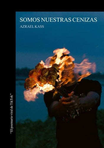 SOMOS NUESTRAS CENIZAS: Poes铆a sobre el dolor, la ruptura y el vac铆o (Spanish Edition) - Azrael Kass 路 2025