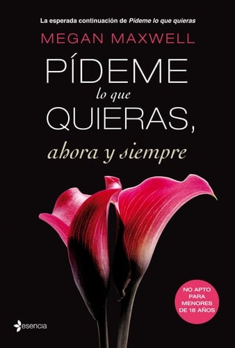 Pídeme Lo Que Quieras, Ahora y Siempre - Megan Maxwell • 2018