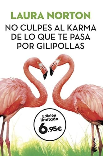 No culpes al karma de lo que te pasa por gilipollas - Laura Norton • 2019