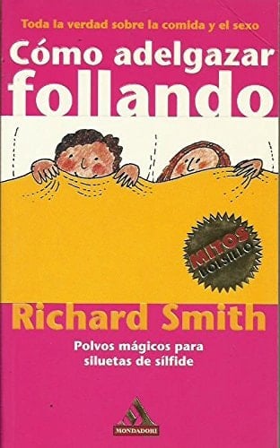 COMO ADELGAZAR FOLLANDO: POLVOS MAGICOS PARA SILUETAS DE SILFIDE - ROBERT T. SMITH • 1999