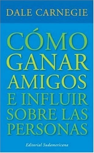 Como Ganar Amigos (Spanish Edition) - Dale Carnegie • 2006