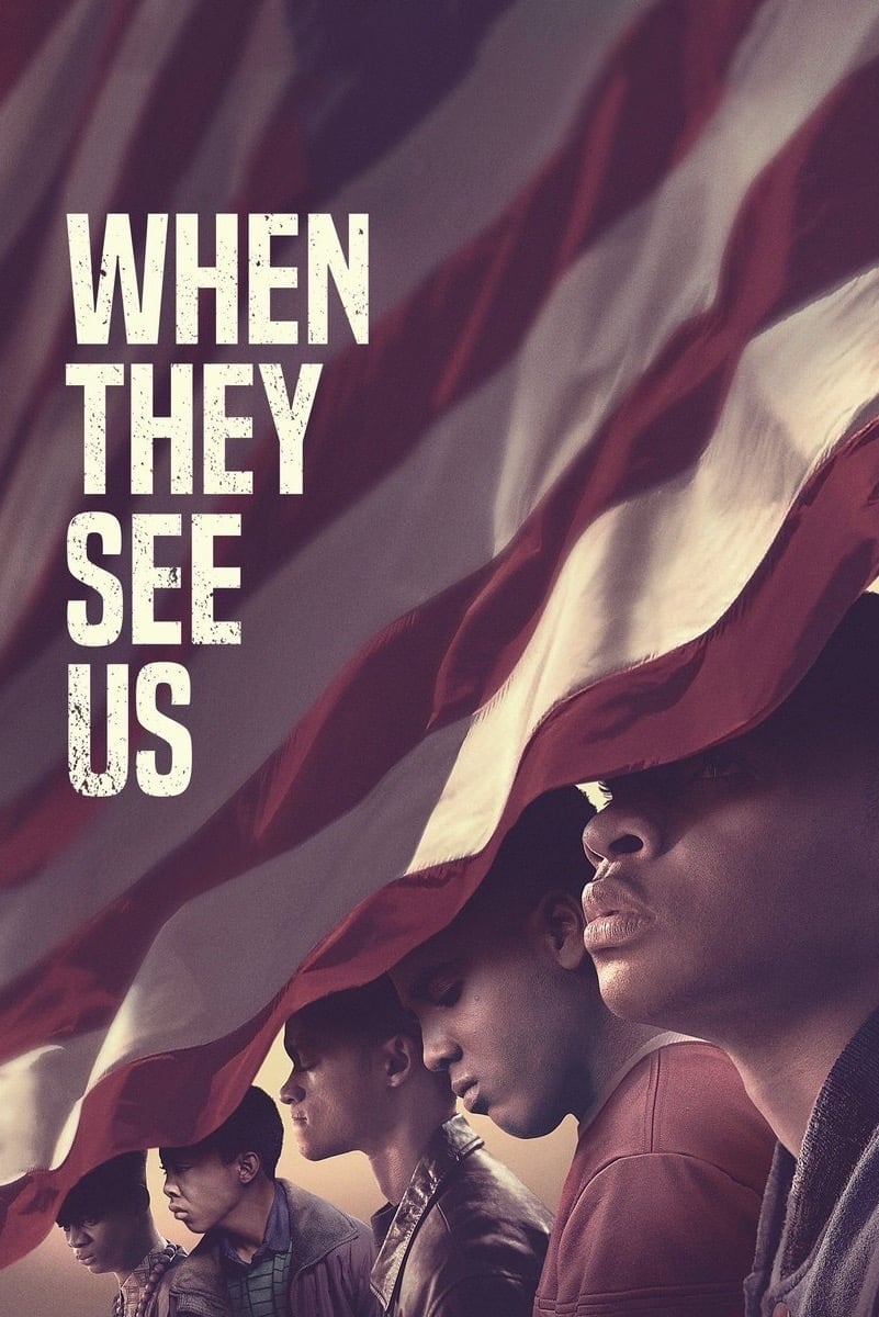 When They See Us - Ava DuVernay · 2019