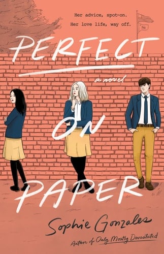 Perfect on Paper: A Novel - Sophie Gonzales • 2021