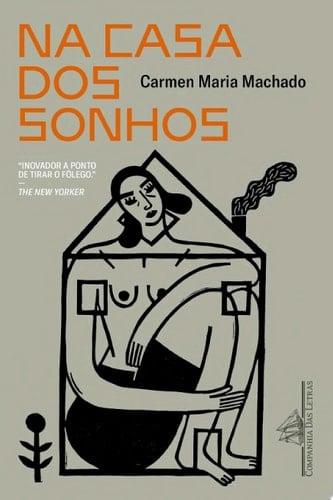 Na casa dos sonhos - Carmen Maria Machado · 2021