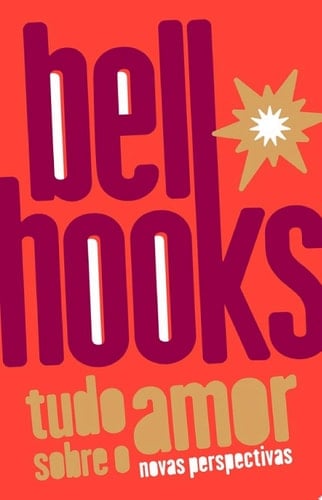 Tudo sobre o amor novas perspectivas - bell hooks · 2021