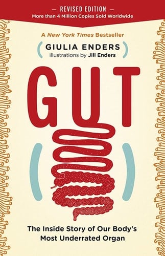 Gut The Inside Story of Our Body's Most Underrated Organ - Giulia Enders · 2018