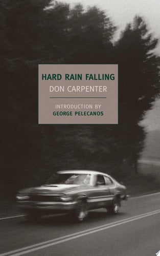 Hard Rain Falling - Don Carpenter · 2009