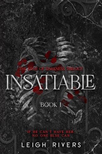 Insatiable - Leigh Rivers