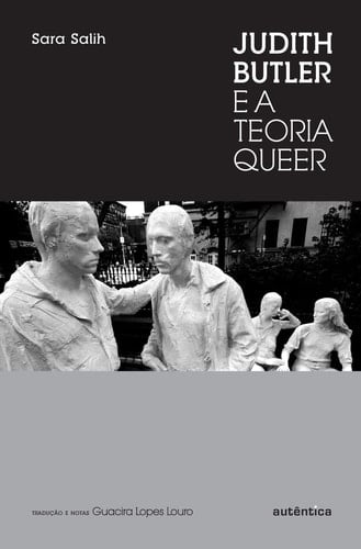 Judith Butler e a Teoria Queer - Sara Salih · 2012