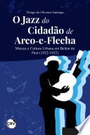 O jazz do cidadão de arco-e-flecha - Thiago de Oliveira Santiago · 2024
