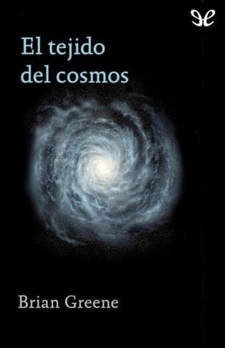 El Tejido del Cosmos - Brian Greene · 2007