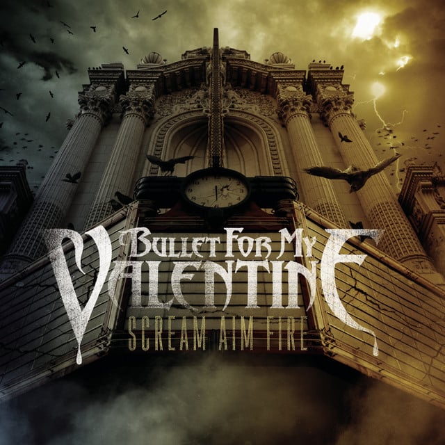 Scream Aim Fire - Album · Bullet For My Valentine
