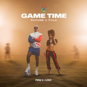 Game Time - Song · Future & Tyla & FIFA Sound