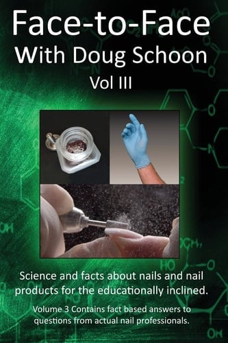 Face-To-Face with Doug Schoon Volume III Science and Facts about Nails/Nail Products for the Educationally Inclined - Doug Schoon · 2017