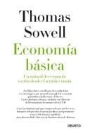 Economía básica Un manual de economía escrito desde el sentido común - Thomas Sowell · 2013