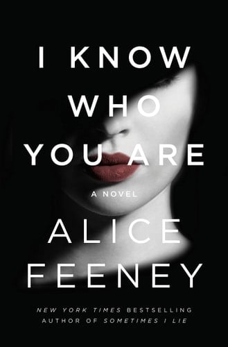 I Know Who You Are A Novel - Alice Feeney · 2020