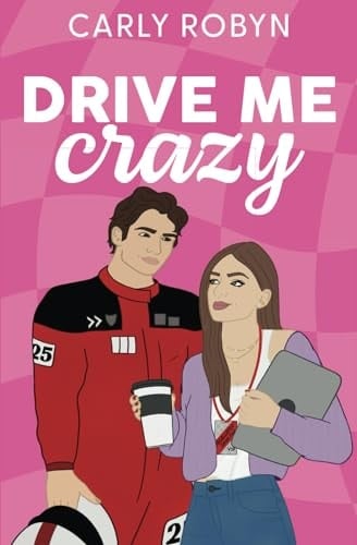 Drive Me Crazy - Carly Robyn · 2024