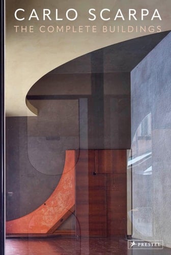 Carlo Scarpa: The Complete Buildings - Emiliano Bugatti · 2024