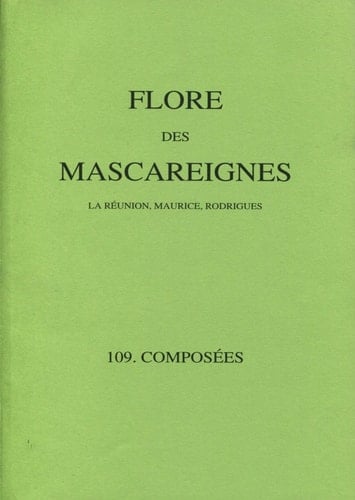 Flore des Mascareignes, la Reunion Famille des Composees (Compositae) - Institut Francais de Recherche Scientifique pour le Developpement en Cooperation · 1993