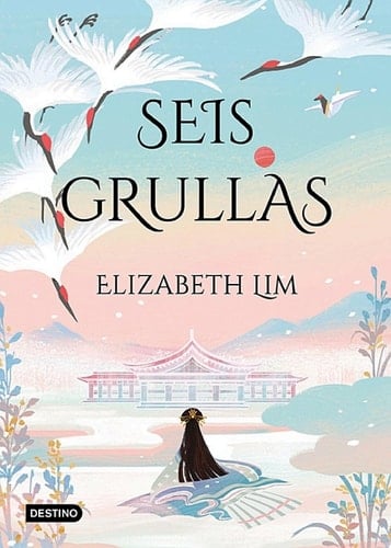 Seis grullas (Edición mexicana) - Elizabeth Lim · 2023