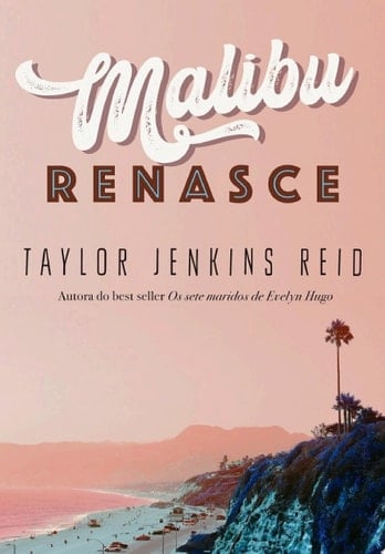 Malibu renasce - Taylor Jenkins Reid · 2021