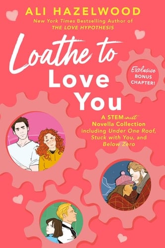 Loathe to Love You - Ali Hazelwood • 2023