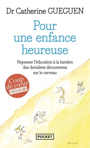 Pour une enfance heureuse repenser l'éducation à la lumière des dernières découvertes sur le cerveau - Catherine Gueguen · 2015