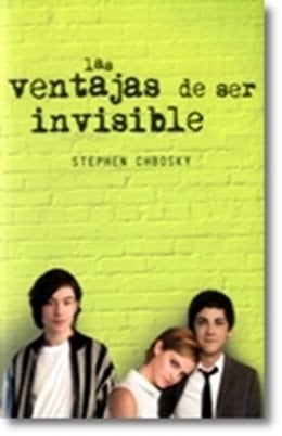 LAS VENTAJAS DE SER INVISIBLE - Stephen Chbosky · 2013