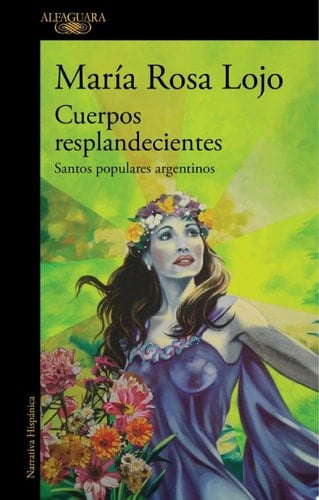 Cuerpos resplandecientes Santos populares argentinos - María Rosa Lojo · 2024