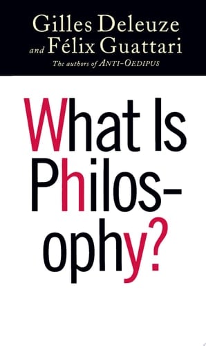 What Is Philosophy? - Gilles Deleuze, Félix Guattari, Hugh Tomlinson, Graham Burchell · 1996