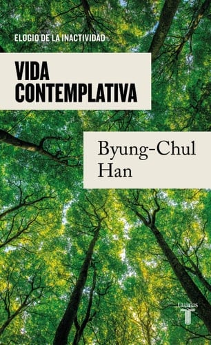 Vida contemplativa elogio de la inactividad - Byung-Chul Han · 2023